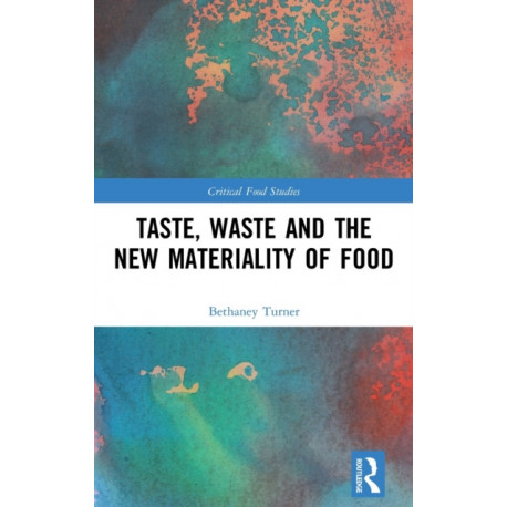 Taste, Waste and the New Materiality of Food