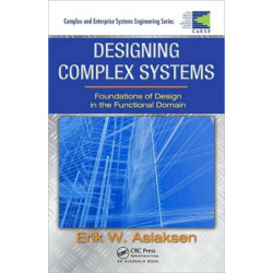 Designing Complex Systems: Foundations of Design in the Functional Domain