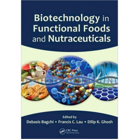Biotechnology in Functional Foods and Nutraceuticals