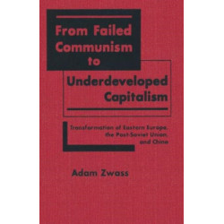 From Failed Communism to Underdeveloped Capitalism: Transformation of Eastern Europe, the Post-Soviet Union and China