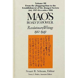 Mao's Road to Power: Revolutionary Writings, 1912-49: v. 3: From the Jinggangshan to the Establishment of the Jiangxi Soviets, July 1927-December 1930: Revolutionary Writings, 1912-49