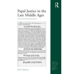 Papal Justice in the Late Middle Ages: The Sacra Romana Rota