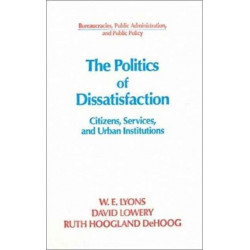 The Politics of Dissatisfaction: Citizens, Services and Urban Institutions
