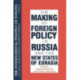 The International Politics of Eurasia: v. 4: The Making of Foreign Policy in Russia and the New States of Eurasia