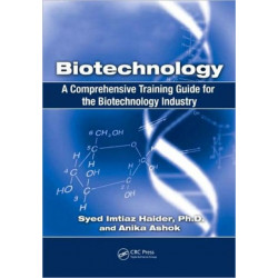 Biotechnology: A Comprehensive Training Guide for the Biotechnology Industry