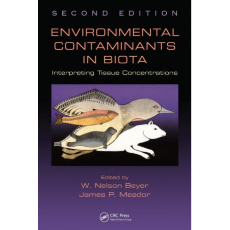 Environmental Contaminants in Biota: Interpreting Tissue Concentrations, Second Edition