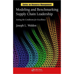 Modeling and Benchmarking Supply Chain Leadership: Setting the Conditions for Excellence
