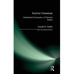 Activist Unionism: Institutional Economics of Solomon Barkin