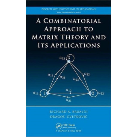 A Combinatorial Approach to Matrix Theory and Its Applications