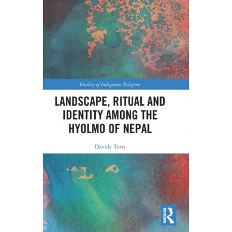 Landscape, Ritual and Identity among the Hyolmo of Nepal