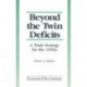 Beyond the Twin Deficits: A Trade Strategy for the 1990's: A Trade Strategy for the 1990's