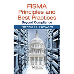 FISMA Principles and Best Practices: Beyond Compliance
