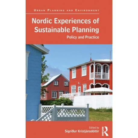Nordic Experiences of Sustainable Planning: Policy and Practice