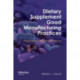 Dietary Supplement Good Manufacturing Practices: Preparing for Compliance
