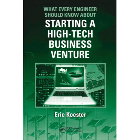 What Every Engineer Should Know About Starting a High-Tech Business Venture