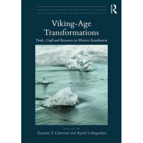Viking-Age Transformations: Trade, Craft and Resources in Western Scandinavia