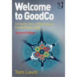 Welcome to GoodCo: Using the Tools of Business to Create Public Good