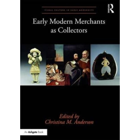 Early Modern Merchants as Collectors