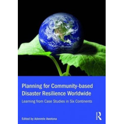 Planning for Community-based Disaster Resilience Worldwide: Learning from Case Studies in Six Continents