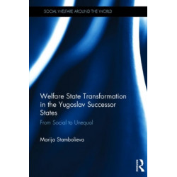 Welfare State Transformation in the Yugoslav Successor States: From Social to Unequal
