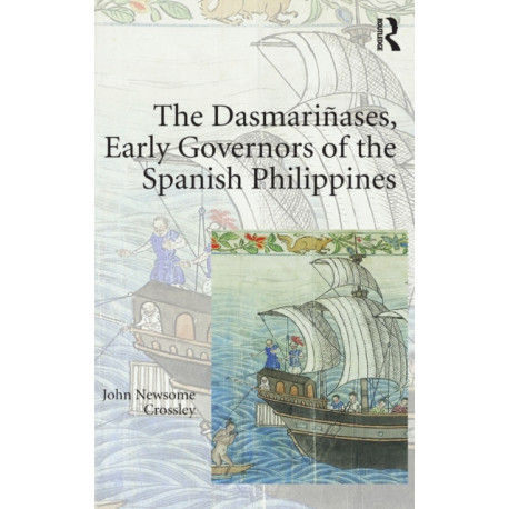 The Dasmari?ases, Early Governors of the Spanish Philippines