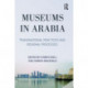 Museums in Arabia: Transnational Practices and Regional Processes