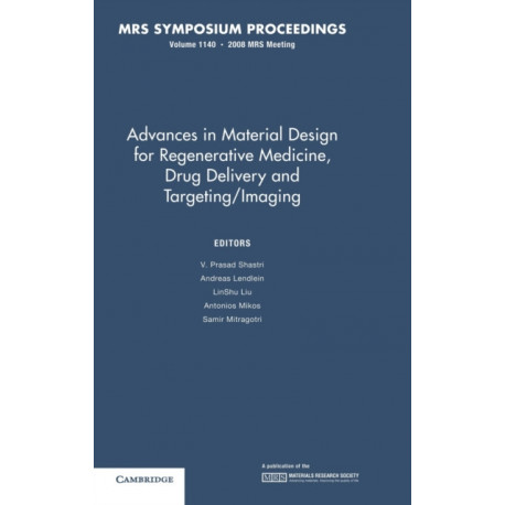 Advances in Material Design for Regenerative Medicine, Drug Delivery and Targeting/Imaging: Volume 1140
