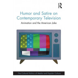 Humor and Satire on Contemporary Television: Animation and the American Joke