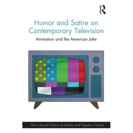 Humor and Satire on Contemporary Television: Animation and the American Joke