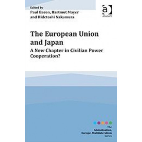 The European Union and Japan: A New Chapter in Civilian Power Cooperation?