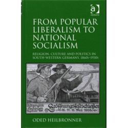 From Popular Liberalism to National Socialism: Religion, Culture and Politics in South-Western Germany, 1860s-1930s
