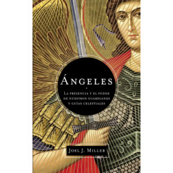 Angeles: La presencia y el poder de nuestros guardianes y guias celestiales