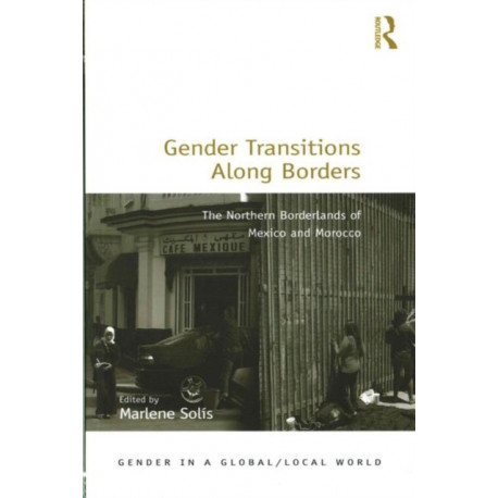 Gender Transitions Along Borders: The Northern Borderlands of Mexico and Morocco