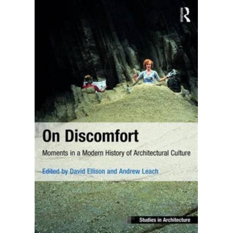 On Discomfort: Moments in a Modern History of Architectural Culture