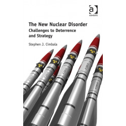 The New Nuclear Disorder: Challenges to Deterrence and Strategy