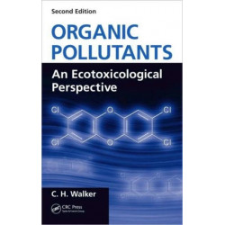Organic Pollutants: An Ecotoxicological Perspective, Second Edition