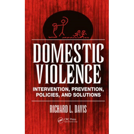 Domestic Violence: Intervention, Prevention, Policies, and Solutions