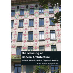 The Meaning of Modern Architecture: Its Inner Necessity and an Empathetic Reading