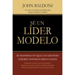 Se un lider modelo: 50 maneras en que los grandes lideres inspiran resultados