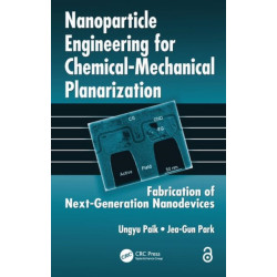 Nanoparticle Engineering for Chemical-Mechanical Planarization: Fabrication of Next-Generation Nanodevices