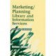 Marketing/Planning Library and Information Services