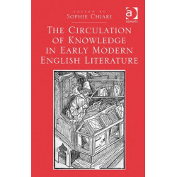 The Circulation of Knowledge in Early Modern English Literature