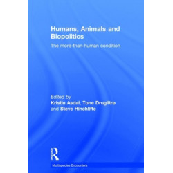 Humans, Animals and Biopolitics: The more-than-human condition