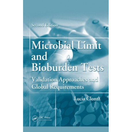 Microbial Limit and Bioburden Tests: Validation Approaches and Global Requirements,Second Edition