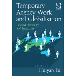 Temporary Agency Work and Globalisation: Beyond Flexibility and Inequality