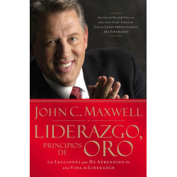 Liderazgo, principios de oro: Las lecciones que he aprendido de una vida de liderazgo