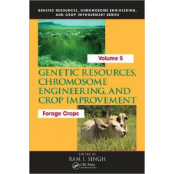 Genetic Resources, Chromosome Engineering, and Crop Improvement:: Forage Crops, Vol 5