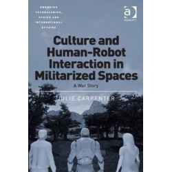 Culture and Human-Robot Interaction in Militarized Spaces: A War Story