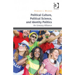 Political Culture, Political Science, and Identity Politics: An Uneasy Alliance