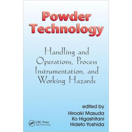 Powder Technology: Handling and Operations, Process Instrumentation, and Working Hazards